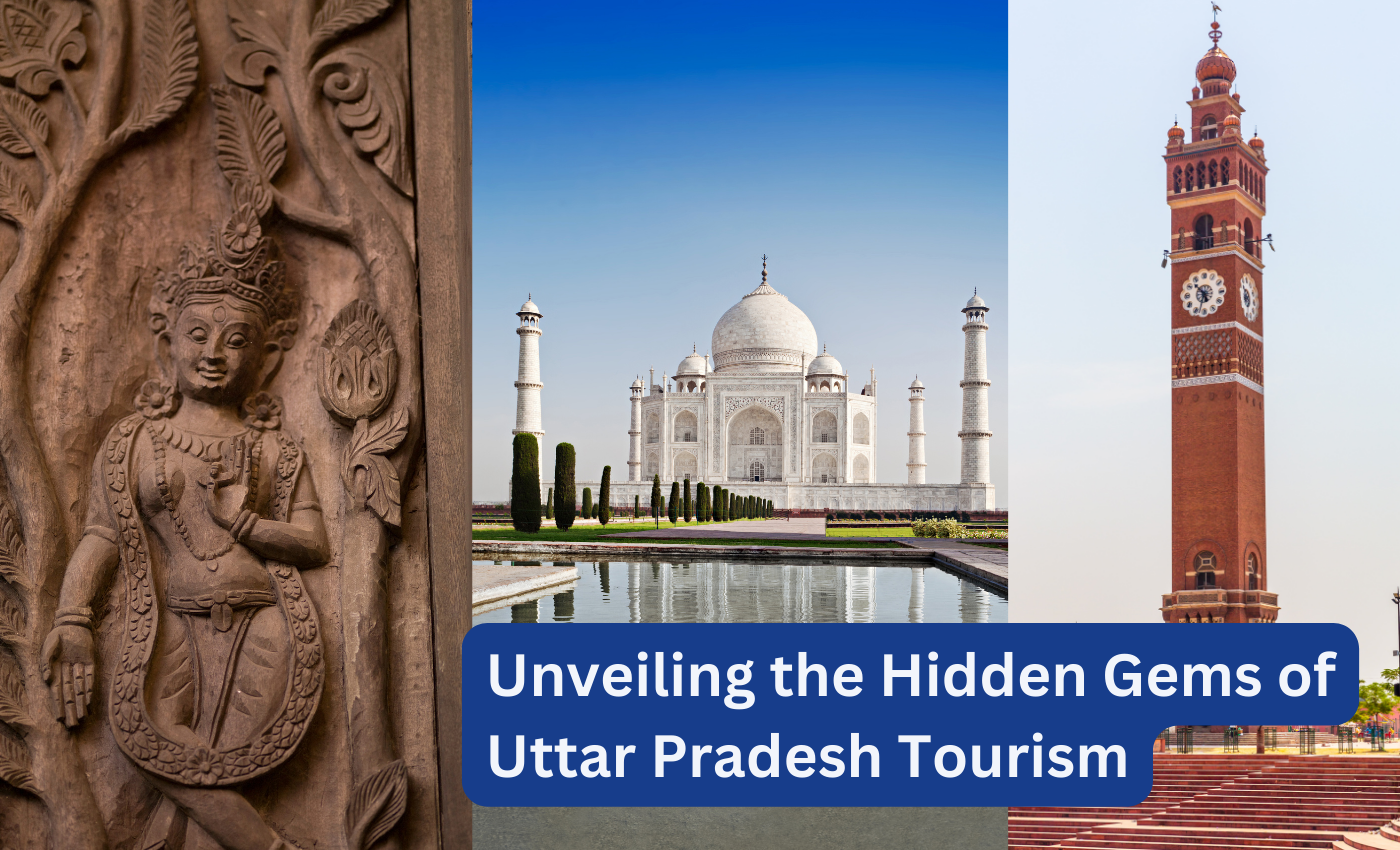 Unveiling the Hidden Gems of Uttar Pradesh Tourism - uppedia